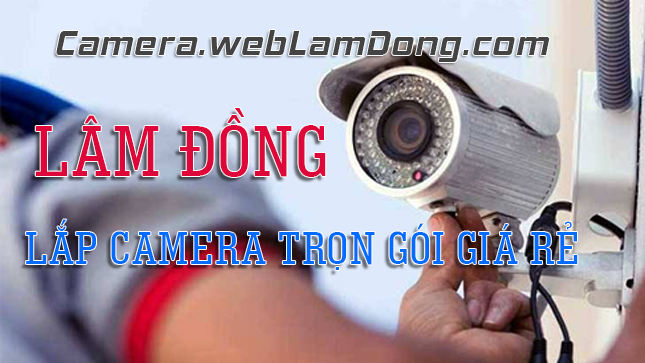 Lắp Camera Giá Rẻ Đức Trọng Lâm Đồng